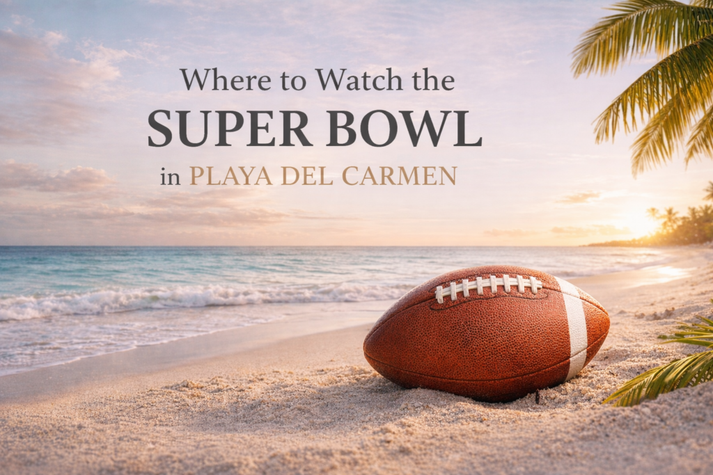 Where to watch The Super Bowl Playa del Carmen