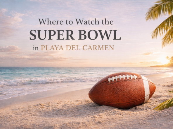 Where to watch The Super Bowl Playa del Carmen